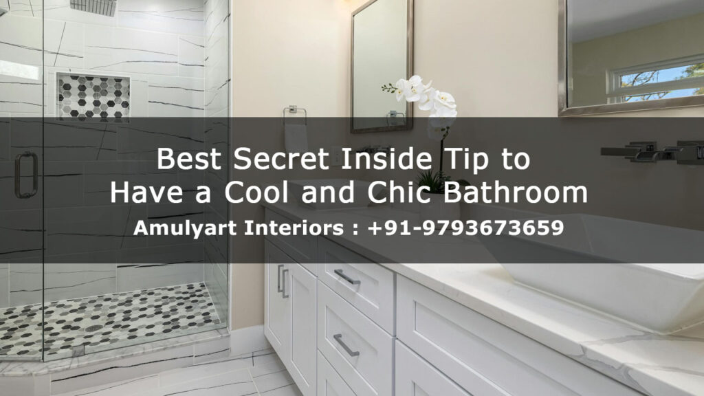 Best Secret Inside Tip to Have a Cool and Chic Bathroom