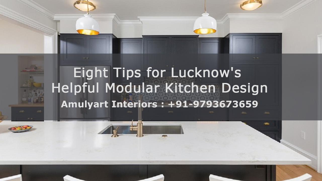 Eight Tips for Lucknow's Helpful Modular Kitchen Design